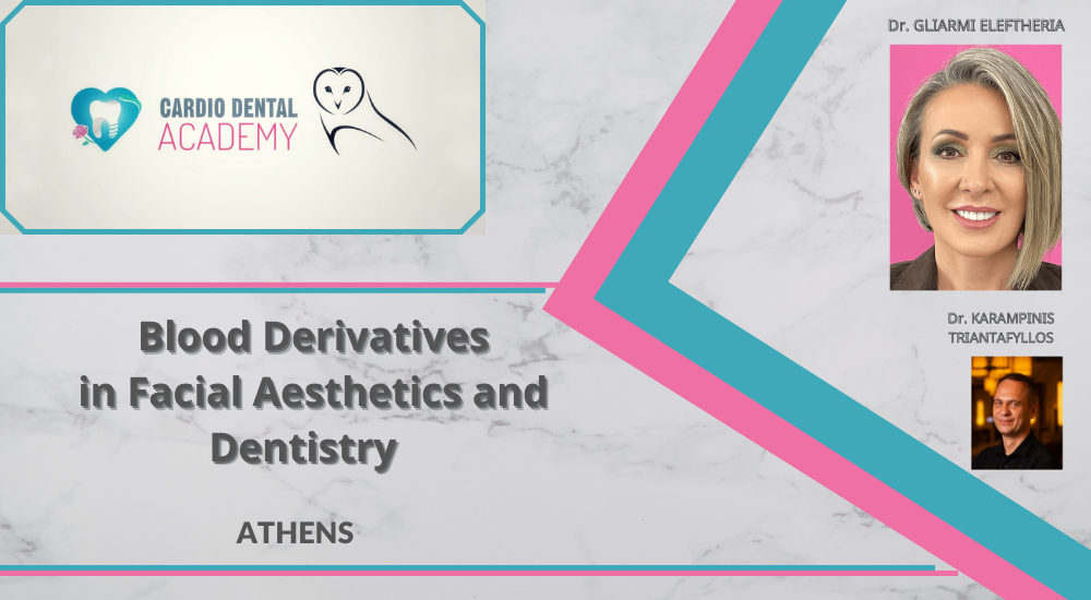 SEMINAR: USE OF BLOOD DERIVATIVES, BOTOX & HYALURONIC ACID IN FACIAL AESTHETICS (Dr. Gliarmi) – USE OF BLOOD DERIVATIVES IN DENTISTRY (Dr. Karampinis)